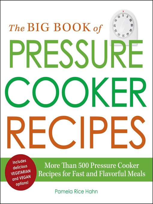Title details for The Big Book of Pressure Cooker Recipes by Pamela Rice Hahn - Available